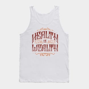 Health is wealth Tank Top